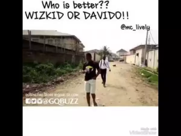 Video: MC Lively – Who’s Better? Wizkid Or Davido… So Hilarious!!!